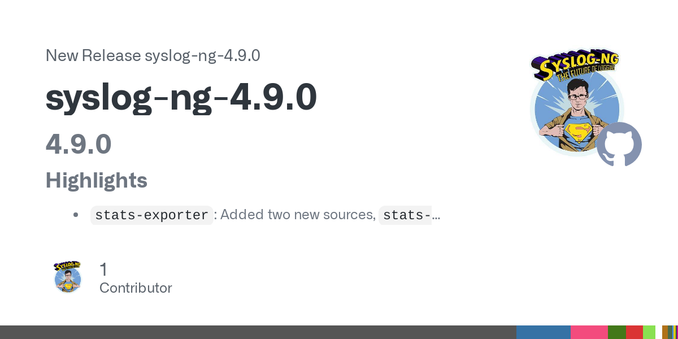 4.9.0
Highlights


stats-exporter: Added two new sources, stats-exporter() and stats-exporter-dont-log(), which directly serve the output of syslog-ng-ctl stats and syslog-ng-ctl query to a http  s...