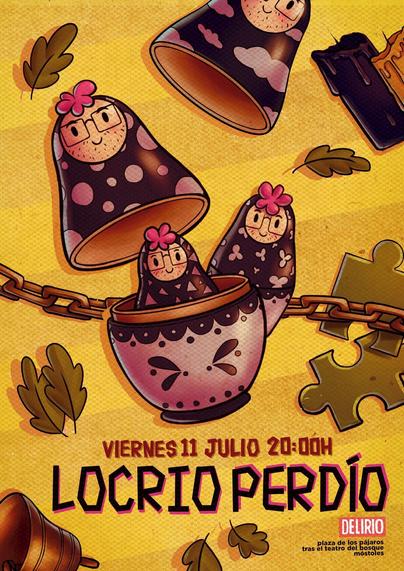 Cartel presentación del libro-disco locrio perdío, el viernes 11 de julio a las 20h en delirio, Plaza de los pájaros tras el teatro del bosque Móstoles.
La imagen, sobre fondo amarillo con cadenas, piezas de puzzle y hojas de arbol, muestra las partes de una matrioska abriéndose, con diseños en rosa y negro, las caritas tienen gafas y un mechoncillo rosa.