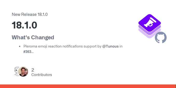 What's Changed

Pleroma emoji reaction notifications support by @Tunous in #363

Full Changelog: 18.0.0...18.1.0