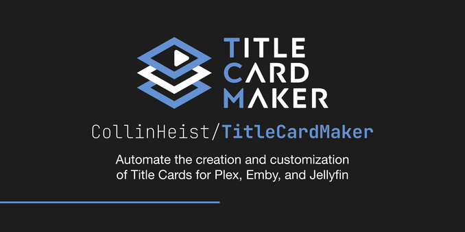 Automated title card maker for Plex, Jellyfin, and Emby - CollinHeist/TitleCardMaker