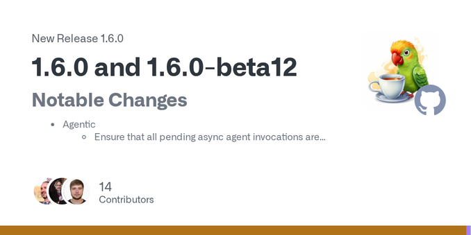 Notable Changes

Agentic

Ensure that all pending async agent invocations are completed before ending the root call by @mariofusco in #3695
Call output function when a loop terminates with the exit...