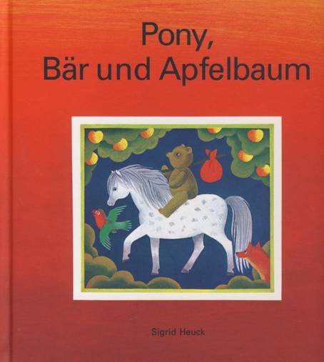 Sigrid Heuck: Pony, Bär und Apfelbaum
